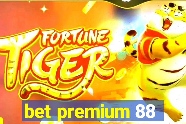 bet premium 88